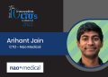 Arihant Jain is the Chief Technology Officer of Nao Medical