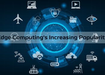 Edge Computing's Increasing Popularity