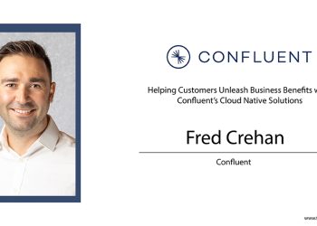 Fred Crehan: Helping Customers Unleash Business Benefits with Confluent’s Cloud Native Solutions