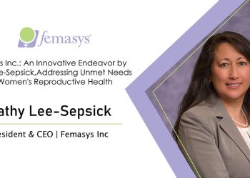 Femasys Inc.: An Innovative Endeavor by Kathy Lee-Sepsick, Addressing Unmet Needs of Women’s Reproductive Health