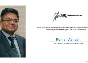 Paras Biopharma: An Innovative Endeavour by Ashesh Kumar, Ushering Path to Developing Complex Biologics in the most Efficient Way