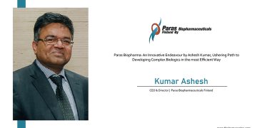 Paras Biopharma: An Innovative Endeavour by Ashesh Kumar, Ushering Path to Developing Complex Biologics in the most Efficient Way