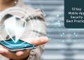 10 Key Mobile App Security Best Practices
