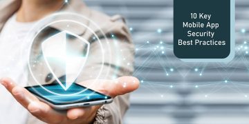 10 Key Mobile App Security Best Practices