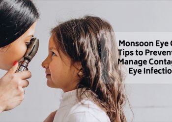 Monsoon Eye Care: Tips to Prevent and Manage Contagious Eye Infections