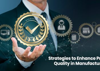 Strategies to Enhance Product Quality in Manufacturing