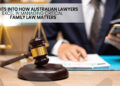 Insights into How Australian Lawyers Excel in Managing Critical Family Law Matters