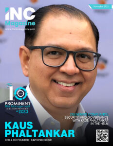 Kaus Phaltankar | CEO & Co-Founder | Caveonix | The Inc Magazine