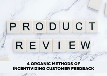 4 Organic Methods Of Incentivizing Customer Feedback