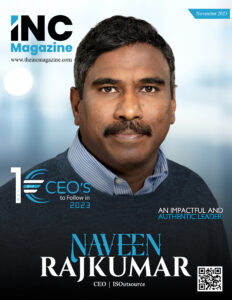 Naveen Rajkumar | CEO | ISOutsource | The Inc Magazine