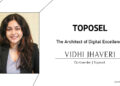 Vidhi Jhaveri | CO-Founder | Toposel | The Inc Magazine