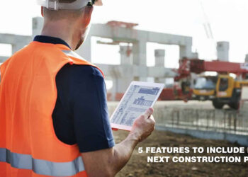 5 Features To Include in Your Next Construction Project