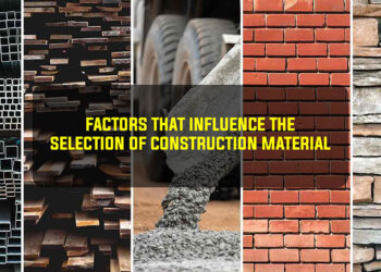 Factors that Influence the Selection of Construction Material