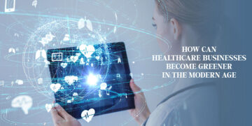 How Can Healthcare Businesses Become Greener In The Modern Age?