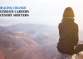 Embracing Change: The Ultimate Careers for Scenery Shifters