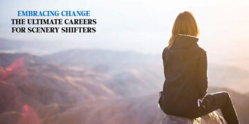 Embracing Change: The Ultimate Careers for Scenery Shifters