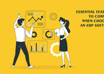 Essential Features To Consider When Choosing an ERP Software