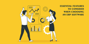 Essential Features To Consider When Choosing an ERP Software