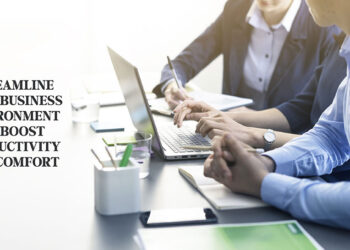 Streamline Your Business Environment To Boost Productivity And Comfort