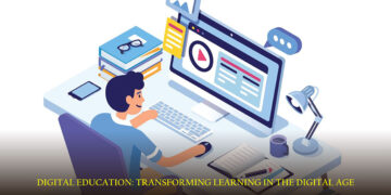 Digital Education: Transforming Learning in the Digital Age