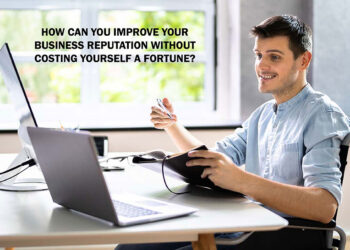 How Can You Improve Your Business Reputation Without Costing Yourself A Fortune?