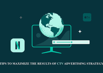 Tips To Maximize The Results Of CTV Advertising Strategy