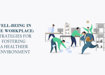 Well-being in the Workplace: Strategies for Fostering a Healthier Environment