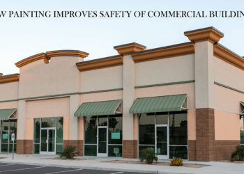 How Painting Improves Safety of Commercial Buildings?