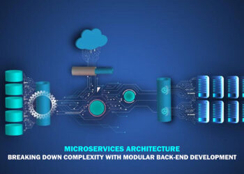 Microservices Architecture: Breaking Down Complexity with Modular Back-End Development
