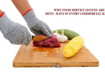 Why Food Service Gloves are a Must-Have in Every Commercial Kitchen