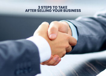 3 Steps To Take After Selling Your Business