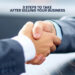 3 Steps To Take After Selling Your Business