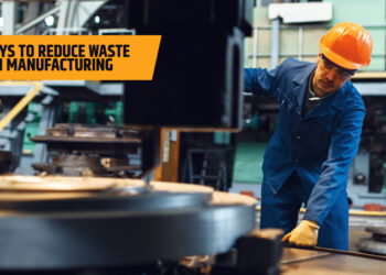 8 Ways To Reduce Waste In Manufacturing