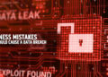 Business Mistakes That Could Cause a Data Breach