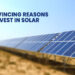 Convincing Reasons to Invest in Solar