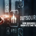 How Business Owners Can Know It’s Time To Outsource