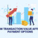 How Transaction Value Affects Payment Options