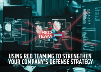 Using Red Teaming to Strengthen Your Company's Defense Strategy