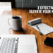 3 Effective Ways To Elevate Your Marketing