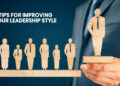 6 Tips for Improving Your Leadership Style