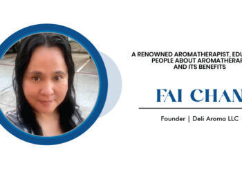 Fai Chan, A Renowned Aromatherapist, Educating People About Aromatherapy and its Benefits