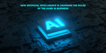 How Artificial Intelligence is Changing the Rules of the Game in Business
