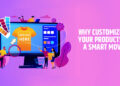 Why Customizing Your Products is a Smart Move