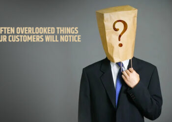 4 Often Overlooked Things Your Customers Will Notice
