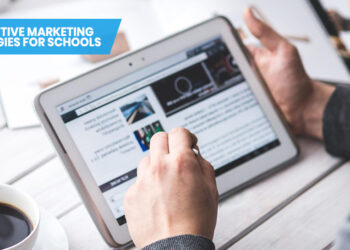 7 Effective Marketing Strategies For Schools