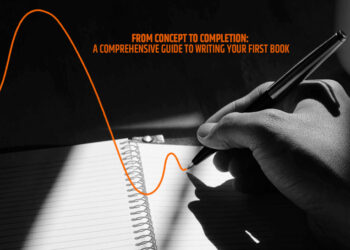 From Concept to Completion: A Comprehensive Guide to Writing Your First Book