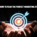 Here's How To Plan The Perfect Marketing Strategy