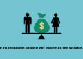 How to Establish Gender Pay Parity at the Workplace