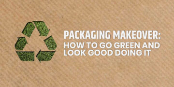 Packaging Makeover: How to Go Green and Look Good Doing It