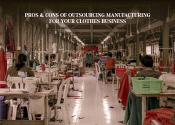 Pros & Cons Of Outsourcing Manufacturing For Your Clothes Business